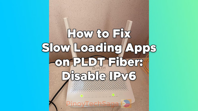 How to Fix Slow Loading Apps on PLDT Fiber: Disable IPv6