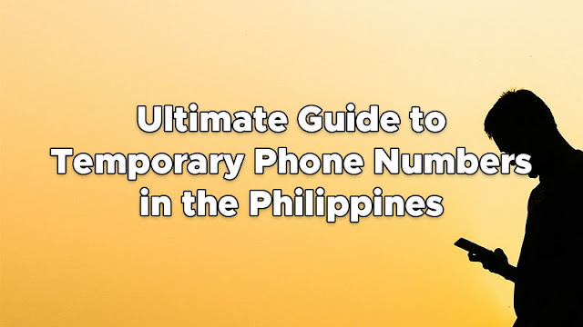 Ultimate Guide to Temporary Phone Numbers in the Philippines